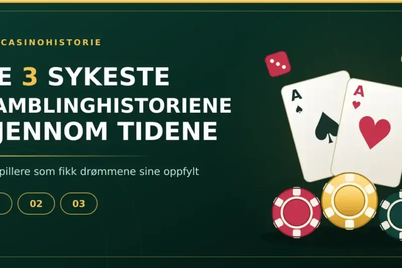 De 3 sykeste gambling historiene gjennom tidene