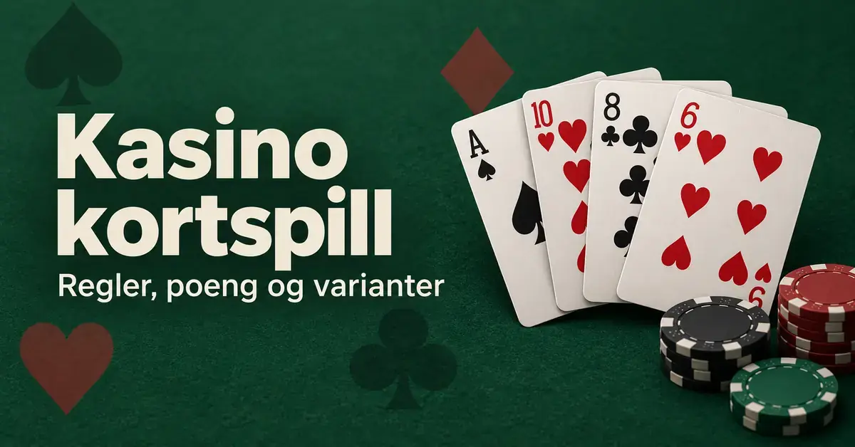 Spillekort og kasinosjetonger på grønn filt med teksten «Kasino kortspill – Regler, poeng og varianter».